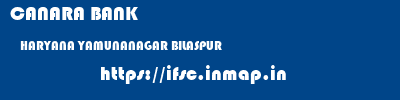 CANARA BANK  HARYANA YAMUNANAGAR BILASPUR   ifsc code